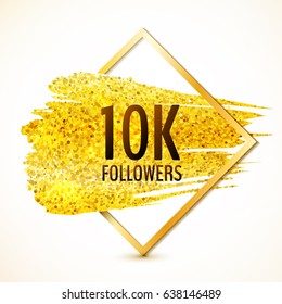 Vector 10 thousands followers card with golden frame and stroke of golden glitter paint.
