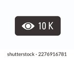 Vector of 10K views counter, user count of live stream close up.