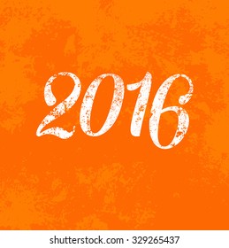 Vector 2016 poster on orange grungy weathered background. Old and worn out retro style