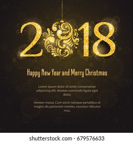 Vector 2018 Happy New Year and Merry Christmas greeting card  with sparkling glitter golden textured Christmas ball. Seasonal holidays background. New Year holiday banner