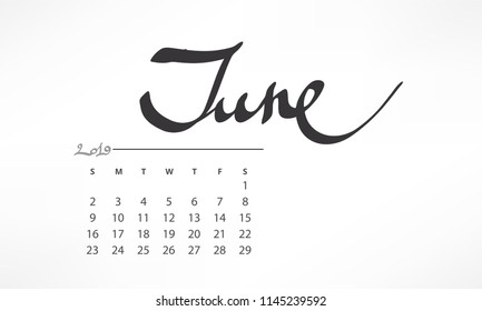 Vector of 2019 new year calendar in clean minimal table simple graphic style. Name of months are written by hand made calligraphy style.  Page of calendar, month. Lettering JUNE.