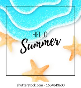 Vector 3d poster with text Hello Summer. Wavy blue sea with white grainy foam. Textured yellow starfish. Modern banner design.