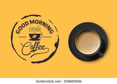 Vector 3d Realistic Black Ceramic Porcelain Mug with Foam Coffee - Capuchino, Latte, Americano. Coffee Cup with Typography Quote, Phrase about Coffee. Stock Illustration. Design Template. Top View