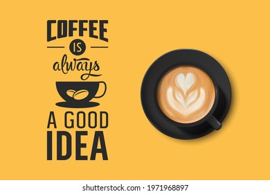Vector 3d Realistic Black Ceramic Porcelain Mug with Foam Coffee - Capuchino, Latte, Americano. Coffee Cup with Typography Quote, Phrase about Coffee. Stock Illustration. Design Template. Top View