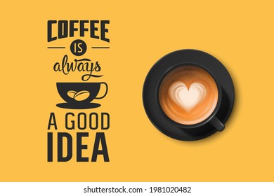 Vector 3d Realistic Black Ceramic Porcelain Mug with Foam Coffee - Capuchino, Latte, Americano. Coffee Cup with Typography Quote, Phrase about Coffee. Stock Illustration. Design Template. Top View