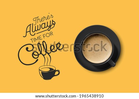 Vector 3d Realistic Black Ceramic Porcelain Mug with Foam Coffee - Capuchino, Latte, Americano. Coffee Cup with Typography Quote, Phrase about Coffee. Stock Illustration. Design Template. Top View