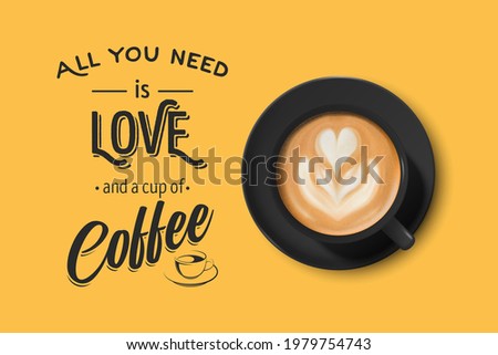 Vector 3d Realistic Black Ceramic Porcelain Mug with Foam Coffee - Capuchino, Latte, Americano. Coffee Cup with Typography Quote, Phrase about Coffee. Stock Illustration. Design Template. Top View