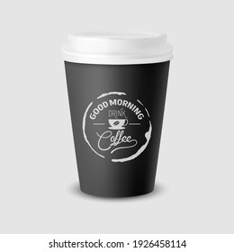 Vector 3d Realistic Black Paper Disposable Cup with White Lid Isolated on White Background. Typography Quote, Phrase about Coffee. Stock Vector Illustration. Design Template. Front View