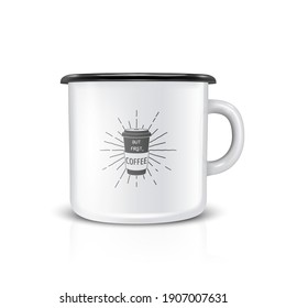 Vector 3d Realistic Enamel Metal Blank White Mug Isolated on White Background. Front View. Tea, Coffee Cup with Typography Quote, Phrase about Coffee. Design Template for Mock up