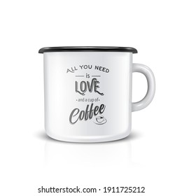 Vector 3d Realistic Enamel Metal Blank White Mug Isolated on White Background. Front View. Tea, Coffee Cup with Typography Quote, Phrase about Coffee. Design Template for Mock up