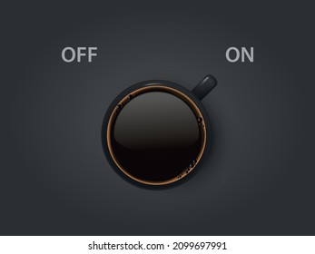 Vector 3d Realistic Off, On Switch with Coffee in Black Ceramic, Porcelain Coffee Mug on Black. Coffee Cup Icon. Concept Creative Banner with Coffee Cup. Design Template. Top View