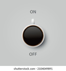 Vector 3d Realistic Off, On Switch with Coffee in White Ceramic, Porcelain Coffee Mug on Whitek. Coffee Cup Icon. Concept Creative Banner with Coffee Cup. Design Template. Top View