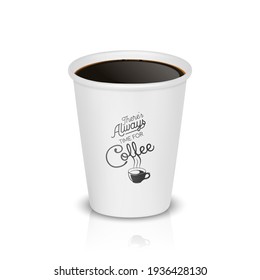 Vector 3d Realistic White Paper Disposable Cup Isolated on White Background. Typography Quote, Phrase about Coffee. Stock Vector Illustration. Design Template. Front View