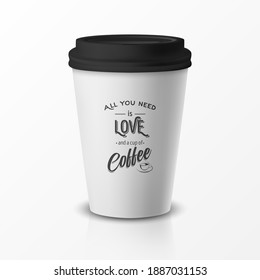 Vector 3d Relistic Paper or Plastic Disposable White Coffee Cup with Black Cap. Quote, Phrase about Coffee. Design Template for Cafe, Restaurant Brand Identity, Mockup. Front View