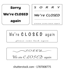 Vector - 4 Sign of "Sorry We're Closed again" during Coronavirus (Covid-19) pandemic. Message board to information for customer front of shop. Clip art.