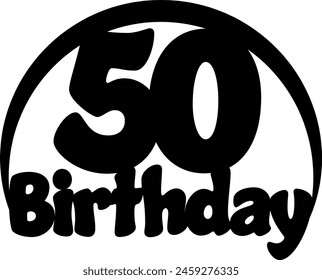 Vector 50 Birthday lettering cutting cake topper