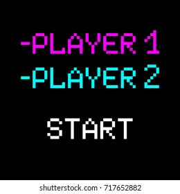 Vector 8 bit pixel art phrases Player 1, 2 and start. Retro game interface. Competition gaming.