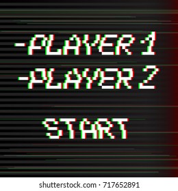 Vector 8 bit pixel art phrases Player 1, 2 and start. Retro game interface. Concept of competition gaming. Glitch VHS effect