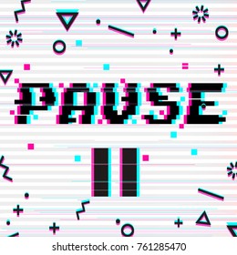 Vector 8 Bit Pixel Art Style Phrase Pause With Pause Symbol. Glitch VHS Effect. White Background. Memphis Decor Elements