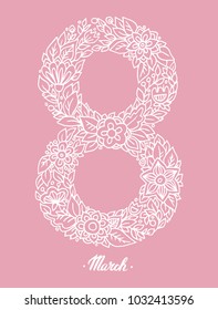 Vector 8 March Floral and lettering  greeting card Template. Greeting Card for International Women Day.  Illustration of Number Eight with Flowers, Leaves