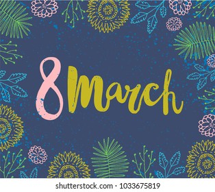 Vector 8 march, women's day card. Brushpen lettering with hand drawn doodle flowers. 