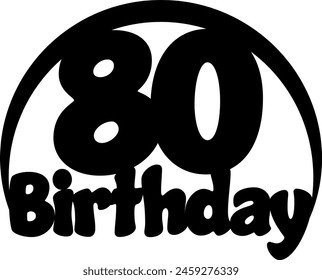 Vector 80th Birthday lettering cutting cake topper