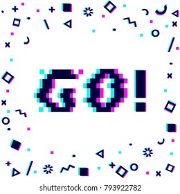 Vector 8bit pixel art colorful motivational banner with phrase go. Glitch VHS effect, geometrical decor elements. White background