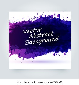 Vector abstract background with big splash and place for your text. Grunge Vector Illustration. Splatter template.