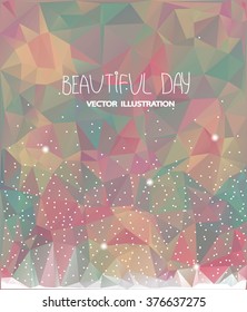 vector abstract background with geometric pattern and white speckles, the falling snow and the words beautiful day