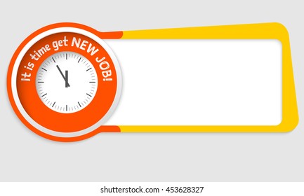 Vector abstract box for your text and the words it is time get new job