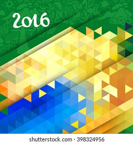 Vector abstract geometric background in Brazil color concept. Geometric color pattern with inscription 2016.Triangle decor,text separately from the background