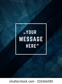 Vector abstract geometric background and place for Quote message sign.