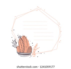 Vector abstract geometric frame design with cactus in pot, branches, floral elements arrangements isolated on white background. Hand drawn sketch style. Good for wedding invitation, card, tag, etc.