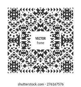 Vector abstract geometric frame, ethnic border, tribal art for design cards, cover, flayers