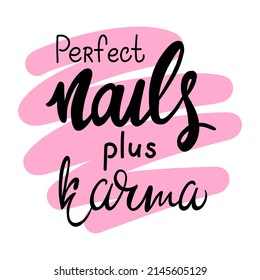 Vector abstract illustration. Lettering: Perfect nails plus karma. Fashion illustration. Background for the design of a banner, postcard, business card, poster, t-shirt and other.