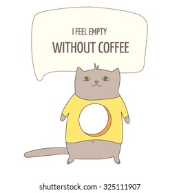 Vector abstract illustration poster. Text "I feel empty without coffee" with cute cat