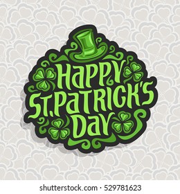 Vector abstract logo for St. Patrick's Day on Shamrock background, irish Clover composition with green leprechaun hat, label saint patrick day on shamrock leaf pattern backdrop, gray clover foliage.