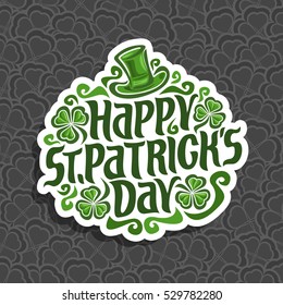Vector abstract logo for St. Patrick's Day on Shamrock background, irish Clover composition with green leprechaun hat, label saint patrick day on shamrock leaf pattern backdrop, gray clover foliage