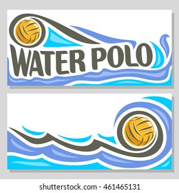 Vector abstract logo for Water Polo Ball, blue header horizontal banners with background summer sea waves and waterpolo equipment floating yellow water polo ball. Invitation ticket to sports arena.