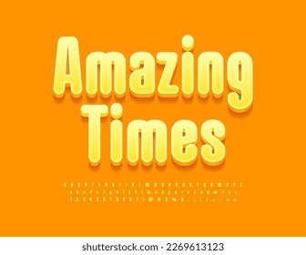 Vector abstract poster Amazing Times with Sunny Yellow Font. Cute set of Alphabet Letters, Numbers and Symbols