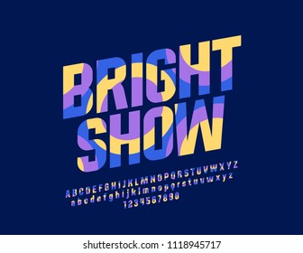 Vector abstract poster Bright Show. Modern colorful Font. Artistic alphabet Letters, Numbers and Symbols