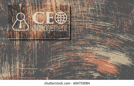 Vector abstract scratched background and the words ceo management