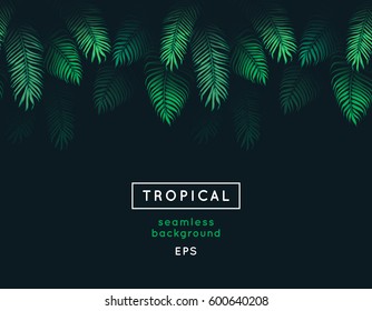 Vector abstract seamless tropical leaf background. Repeating tropic leaves pattern. Green foliage border. Summer and spring design element. Decoration. Jungle. Exotic palm tree branches. Dark forest. 