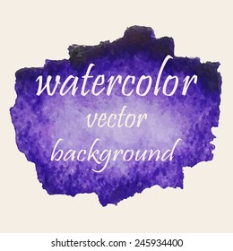 Vector abstract watercolor stain. Hand drawn watercolor background for your design.
