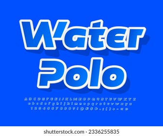 Vector activity banner Water Polo. Trendy Blue Font. Sticker style Alphabet Letters, Numbers and Symbols.