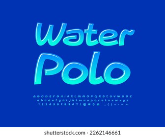 Vector activity poster Water Polo with creative set of Alphabet Letters, Numbers and Symbols. Blue gradient Font