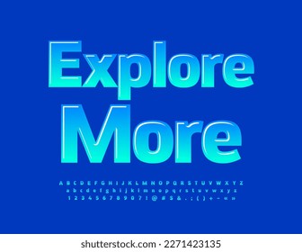 Signo de aventura vectorial Explorar más. Fuente brillante azul. Conjunto elegante de letras, números y símbolos alfabéticos