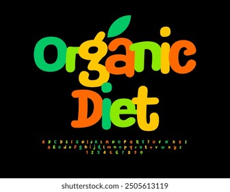 Vector advertising badge Organic Diet. Playful colorful  Font. Bright Creative Alphabet Letters and Numbers set.