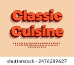 Vector advertising banner Classic Cuisine. Modern 3D Font. Bright Alphabet Letters and Numbers set.