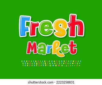 Vector advertising banner Fresh Market. Funny Colorful Font. Creative Alphabet Letters and Numbers set